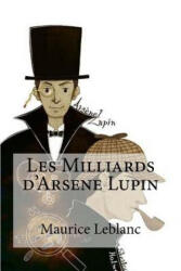 Les Milliards d'Arsene Lupin - Maurice Leblanc (ISBN: 9781533119445)