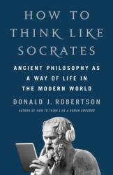 How to Think Like Socrates (ISBN: 9781250280503)