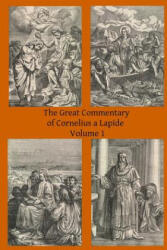 The Great Commentary of Cornelius a Lapide - Cornelius A Lapide, Thomas W Mossman Ba, Brother Hermenegild Tosf (ISBN: 9781497309685)
