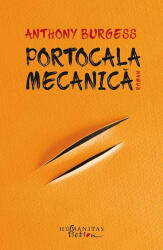 Portocala Mecanica, Anthony Burgess - Editura Humanitas (ISBN: 9786060975052)