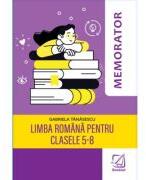 Memorator de limba romana pentru clasele 5-8 - Gabriela Tanasescu (ISBN: 9786306662777)