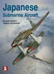 Japanese Submarine Aircraft - Tadeusz Januszewski, Dariusz Karnas (ISBN: 9788366549562)