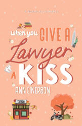 When You Give A Lawyer A Kiss (ISBN: 9781960325099)