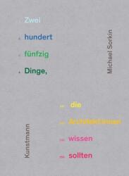 Zweihundertfünfzig Dinge, die Architekt: innen wissen sollten (ISBN: 9783956144882)