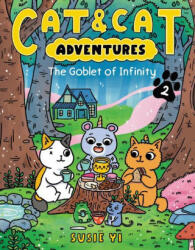 Cat & Cat Adventures: The Goblet of Infinity - Susie Yi (ISBN: 9780063083844)