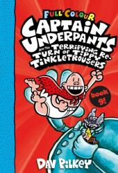 Captain Underpants 09 and the Terrifying Return of Tippy Tinkletrousers. Full Colour Edition (ISBN: 9780702307454)