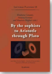 By the sophists to Aristotle through Plato - Maurizio Migliori, Elisabetta Cattanei, Arianna Fermani (ISBN: 9783896656711)