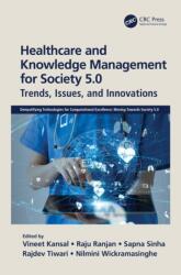 Healthcare and Knowledge Management for Society 5.0 - Rajdev Tiwari, Raju Ranjan, Sapna Sinha, Vineet Kansal (ISBN: 9780367768102)