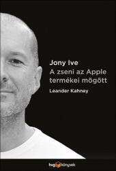 Jony Ive - A zseni az Apple termékei mögött (ISBN: 9789633041727)