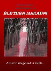 Testközelből IX. - Életben maradni - amikor megérint a halál. . . (ISBN: 9789633970430)