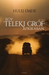 Egy Teleki gróf Afrikában (ISBN: 9789632275727)