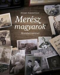 Merész magyarok - 30 emberi történet (ISBN: 9789631363432)