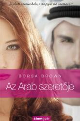 Az Arab szeretője - Szenvedély és erotika a Kelet kapujában a magyar nő szemével (ISBN: 9786155596148)