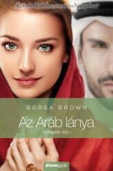 Az Arab lánya 2 - Kötődés Kelethez, vonzódás Nyugathoz (ISBN: 9786155692024)