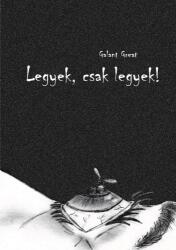 Legyek, csak legyek! (ISBN: 9789634433705)