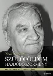 Szülőföldem Hajdúböszörmény - Egy szabadhajdú emlékírásai (ISBN: 9789634434405)