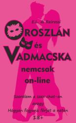 Oroszlán és Vadmacska nemcsak on-line - Szerelem a szex chat-en avagy hogyan fogjunk férjet a neten (ISBN: 9786150021836)