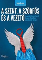 A szent, a szörfös, a vezető - Lenyűgöző történet arról, hogyan élheted meg szíved valódi vágyait (ISBN: 9789638974679)