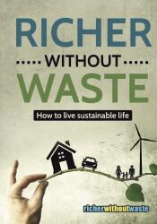 Richer Without Waste - How to live sustainable life (ISBN: 9786150012438)