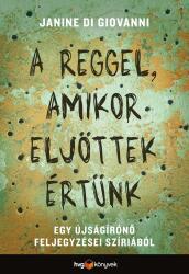 A reggel, amikor eljöttek értünk - Egy újságírónő feljegyzései Szíriából (ISBN: 9789633046357)