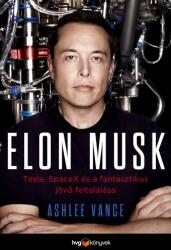 Elon Musk - Tesla, SpaceX és a fantasztikus jövő feltalálása (ISBN: 9789633046340)
