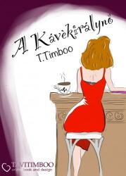A kávékirálynő avagy tömény erotika egy csipetnyi romantikával fűszerezve (ISBN: 9786158113816)