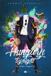 Hungary by night - Így mulat a magyar elit (ISBN: 9786155915130)