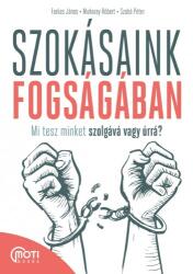 Szokásaink fogságában - Mi tesz minket szolgává vagy úrrá? (ISBN: 9786155420689)