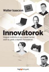 Innovátorok - Hogyan indította el egy csapat hacker, zseni és geek a digitális forradalmat (ISBN: 9789633047477)