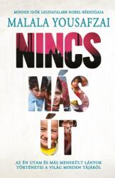 Nincs más út - Az én utam és menekült lányok történetei a világ minden tájáról (ISBN: 9789634376125)