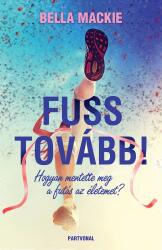 Fuss tovább! - Hogyan mentette meg a futás az életemet? (ISBN: 9786156058119)