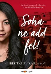 Soha ne add fel! - Egy brazil utcagyerek útkeresése a favelláktól Svédországig (ISBN: 9789633048917)