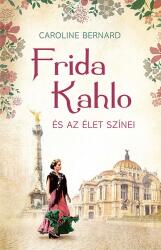 Frida Kahlo és az élet színei (ISBN: 9789635441013)