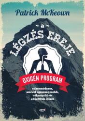 A légzés ereje - Oxigén Program: Edzésmódszer, amivel egészségesebb, vékonyabb és edzettebb leszel (ISBN: 9789634753360)