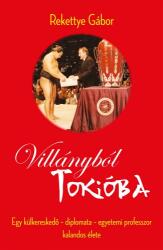 Villányból Tokióba. Egy külkereskedő - diplomata - egyetemi professzor kalandos élete (ISBN: 9786155758553)