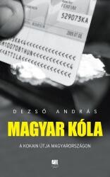 Magyar kóla - A kokain útja Magyarországon (ISBN: 9789635680016)