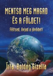 Mentsd meg magad és a Földet - Féltsed, óvjad a jövődet! (ISBN: 9786150107776)