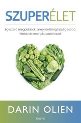 Szuperélet - Egyszerű megoldások, amelyektől egészségesebb, fittebb és energikusabb leszel (ISBN: 9789635071609)