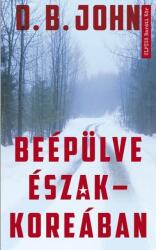 Beépülve Észak- Koreában (ISBN: 9786155905698)