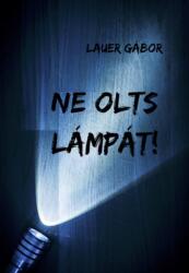Ne olts lámpát! (ISBN: 9789635741496)