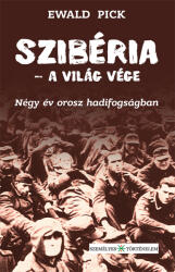 Szibéria - a világ vége. Négy év orosz hadifogságban (ISBN: 9786155758812)