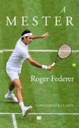A mester - Roger Federer (ISBN: 9789635681419)