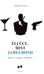 Élj úgy, mint James Bond (ISBN: 9789636090388)