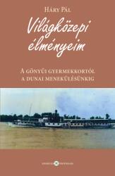 Világközepi élményeim. A gönyűi gyermekkortól a dunai menekülésünkig (ISBN: 9786156439161)