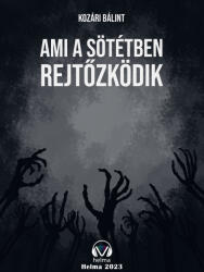 Ami a sötétben rejtőzködik (ISBN: 9786156559067)