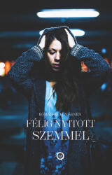 Félig nyitott szemmel (ISBN: 9789635744121)