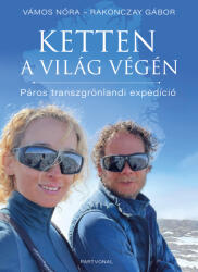 Ketten a világ végén - Páros transzgrönlandi expedíció (ISBN: 9789636090746)