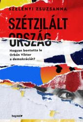 Szétzilált ország. Hogyan bontotta le Orbán Viktor a demokráciát? (ISBN: 9789635654369)