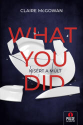 What You Did - Kísért a múlt (ISBN: 9789634996668)