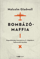 Bombázómaffia - Megszállottság, innováció és a II. világháború leghosszabb éjszakája (ISBN: 9789635654154)